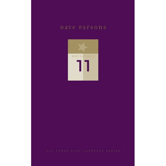 Tcu Texas Poets Laureate David M. Parsons: New and Selected Poems, (Hardcover)