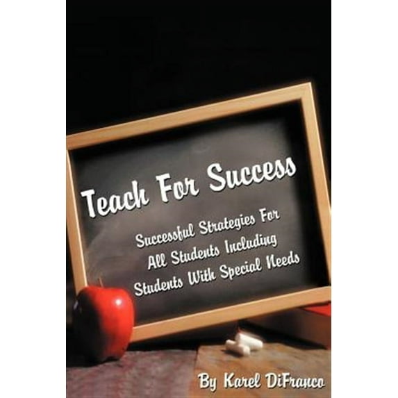 TEACH FOR SUCCESS: Successful Strategies for All Students Including Students with Special Needs