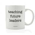 thumbnail image 1 of TEACHING FUTURE LEADERS Mug Gift Idea for Parent Mom Dad Coach Teacher Educator Inspiring Success Motivating Children Students Christmas Birthday Present 11oz Ceramic Coffee Tea Cup Digibuddha DM0573, 1 of 3