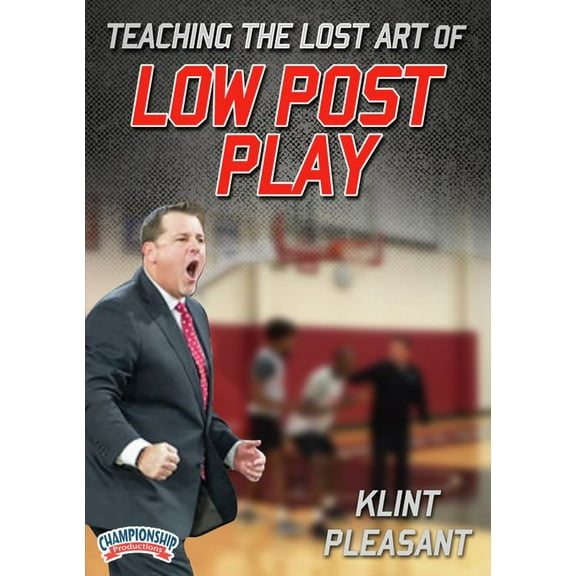 TEACHING THE LOST ART OF LOW POST PLAY (KLINT PLEASANT)