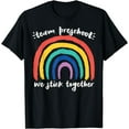 thumbnail image 1 of TEAM PRESCHOOL We Stick Together Rainbow Teacher Student T-Shirt, 1 of 4