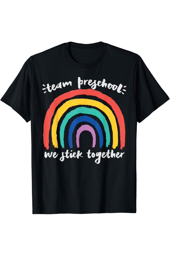 TEAM PRESCHOOL We Stick Together Rainbow Teacher Student T-Shirt