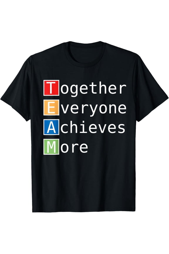 TEAM - Together Everyone Achieves More T-Shirt T-Shirt men and women can wear, black, white, gifts