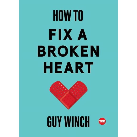 Ted Books How to Fix a Broken Heart, (Hardcover)
