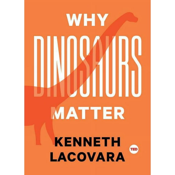 Ted Books Why Dinosaurs Matter, (Hardcover)