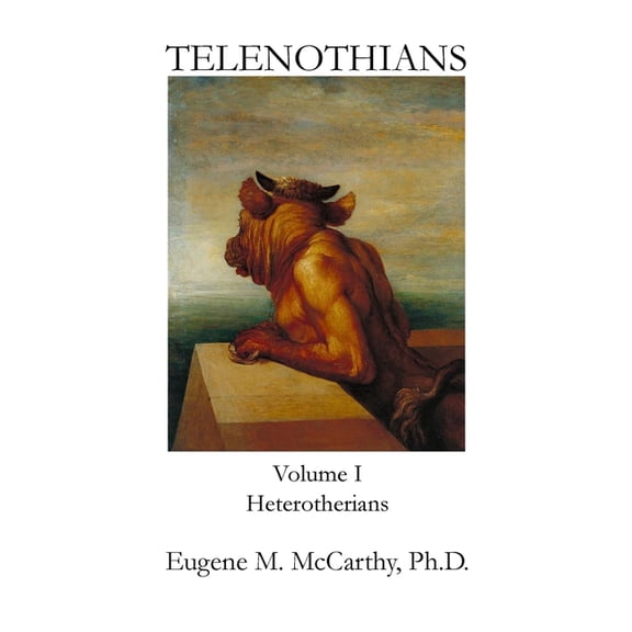TELENOTHIANS An Inquiry into the Limits of Hybridization: Volume I Heterotherians, (Paperback)