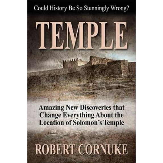 Pre-Owned Temple : Amazing New Discoveries That Change Everything about the Location of Solomon's Temple