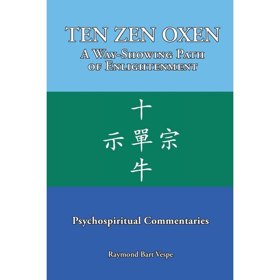 Pre-Owned TEN ZEN OXEN A Way-Showing Path of Enlightenment: Psychospiritual Commentaries (Paperback) 1587906759 9781587906756
