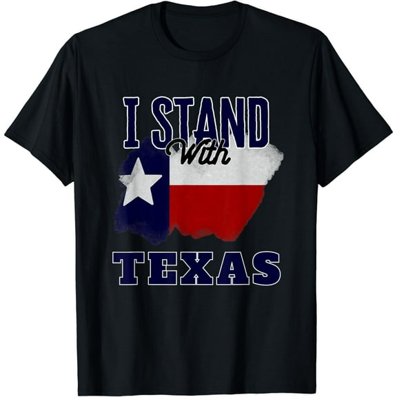 TEXAS BORDER - I Stand With Texas Flag USA State of Texas T-Shirt