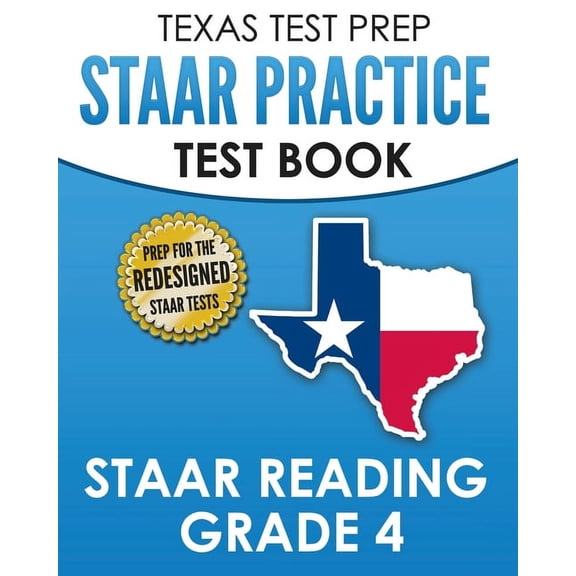 TEXAS TEST PREP STAAR Practice Test Book STAAR Reading Grade 4: Complete Preparation for the STAAR Reading Assessments, (Paperback)