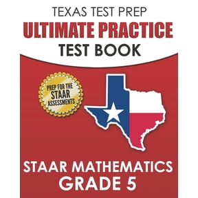 TEXAS TEST PREP Ultimate Practice Test Book STAAR Mathematics Grade 5: Includes 8 STAAR Math Practice Tests, (Paperback)