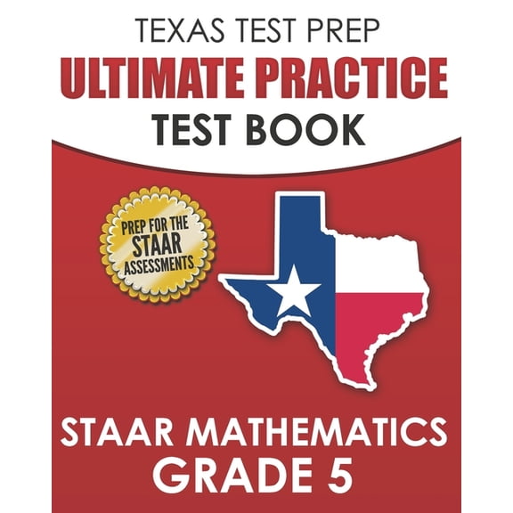 TEXAS TEST PREP Ultimate Practice Test Book STAAR Mathematics Grade 5: Includes 8 STAAR Math Practice Tests, (Paperback)