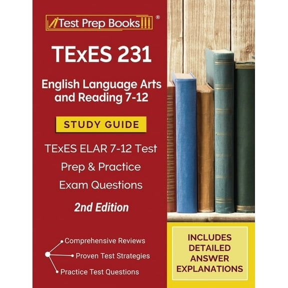 TExES 231 English Language Arts and Reading 7-12 Study Guide: TExES ELAR 7-12 Test Prep and Practice Exam Questions [2nd, (Paperback)