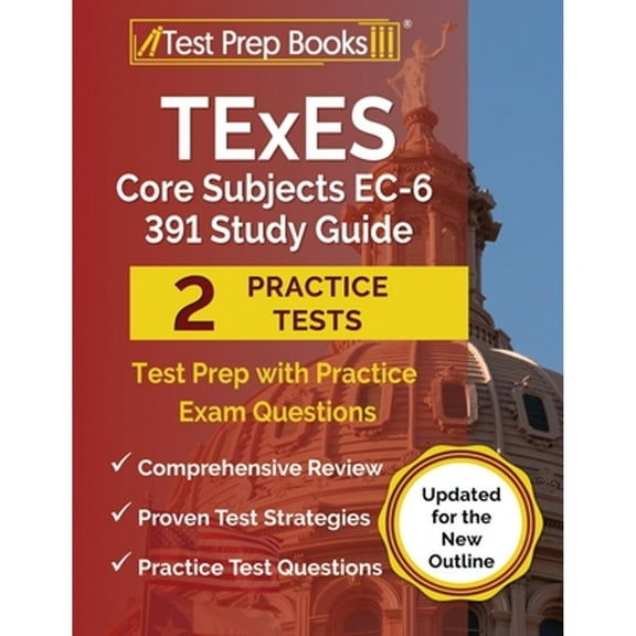 Pre-Owned TExES Core Subjects EC-6 391 Study Guide: Test Prep with Practice Exam Questions [Updated for the New Outline] (Paperback) 1637750609 9781637750605