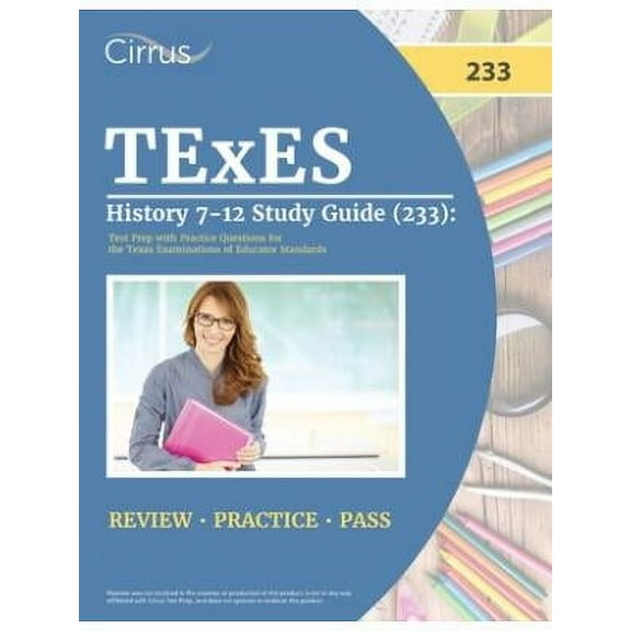TExES History 7-12 Study Guide (233): Test Prep with Practice Questions for the Texas Examinations of Educator Standards (Paperback)