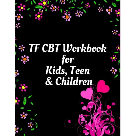 TF CBT Workbook for Kids, Teen and Children: Your Guide to Free From Frightening, Obsessive or Compulsive Behavior, Help, (Paperback)