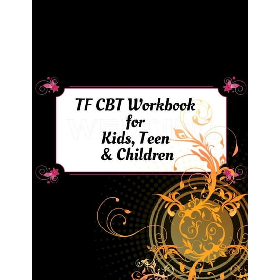 TF CBT Workbook for Kids, Teen and Children: Your Guide to Free From Frightening, Obsessive or Compulsive Behavior, Help, (Paperback)