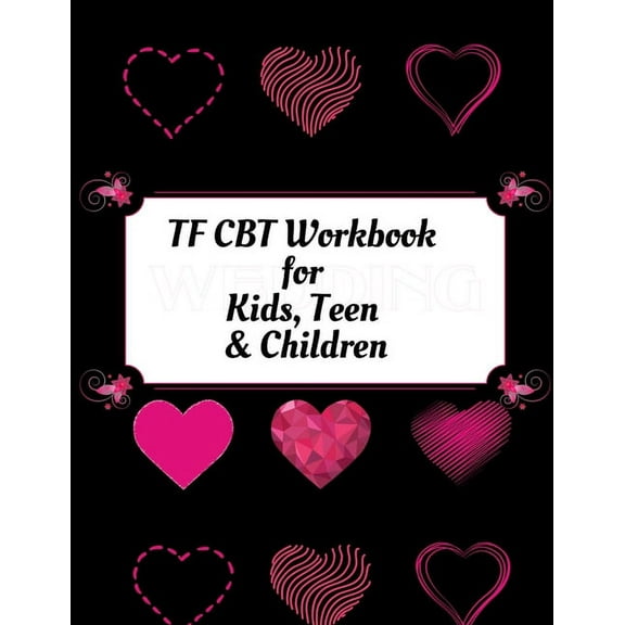 TF CBT Workbook for Kids, Teen and Children: Your Guide to Free From Frightening, Obsessive or Compulsive Behavior, Help, (Paperback)