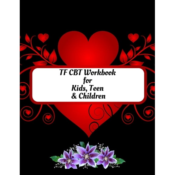 TF CBT Workbook for Kids, Teen and Children: Your Guide to Free From Frightening, Obsessive or Compulsive Behavior, Help, (Paperback)