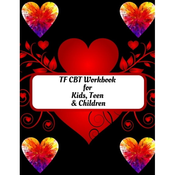 TF CBT Workbook for Kids, Teen & Children: Your Guide to Free From Frightening, Obsessive or Compulsive Behavior, Help C, (Paperback)