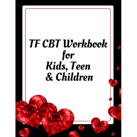 TF CBT Workbook for Kids, Teen and Children: Your Guide to Free From Frightening, Obsessive or Compulsive Behavior, Help, (Paperback)