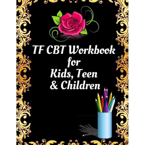 TF CBT Workbook for Kids, Teen and Children: Your Guide to Free From Frightening, Obsessive or Compulsive Behavior, Help, (Paperback)