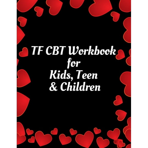 TF CBT Workbook for Kids, Teen & Children: Your Guide to Free From Frightening, Obsessive or Compulsive Behavior, Help C, (Paperback)
