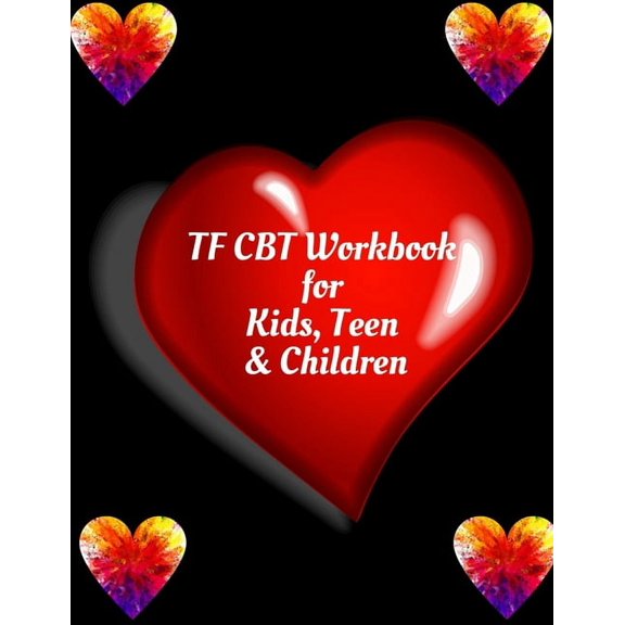 TF CBT Workbook for Kids, Teen & Children: Your Guide to Free From Frightening, Obsessive or Compulsive Behavior, Help C, (Paperback)