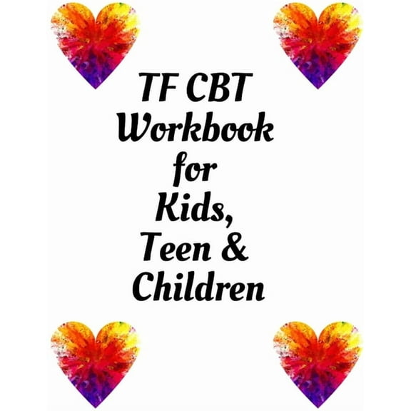 TF CBT Workbook for Kids, Teen & Children: Your Guide to Free From Frightening, Obsessive or Compulsive Behavior, Help C, (Paperback)