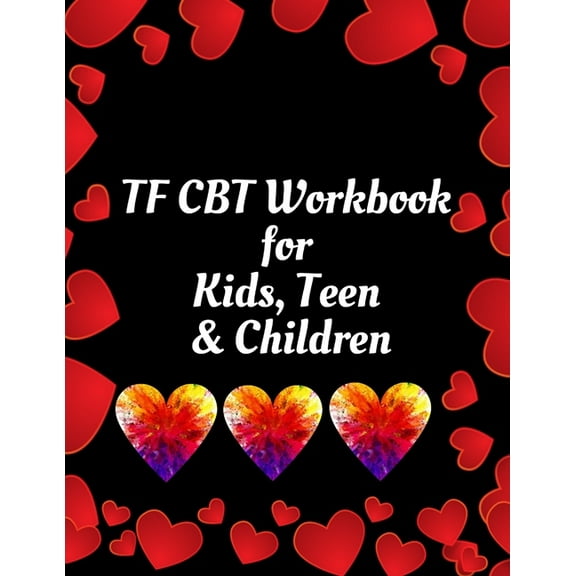 TF CBT Workbook for Kids, Teen & Children: Your Guide to Free From Frightening, Obsessive or Compulsive Behavior, Help C, (Paperback)