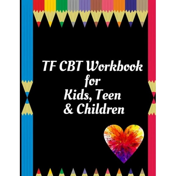 TF CBT Workbook for Kids, Teen & Children: Your Guide to Free From Frightening, Obsessive or Compulsive Behavior, Help C, (Paperback)