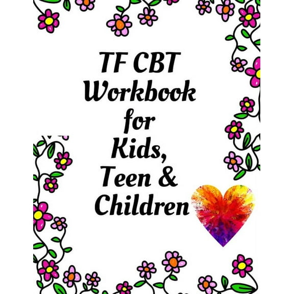 TF CBT Workbook for Kids, Teen & Children: Your Guide to Free From Frightening, Obsessive or Compulsive Behavior, Help C, (Paperback)