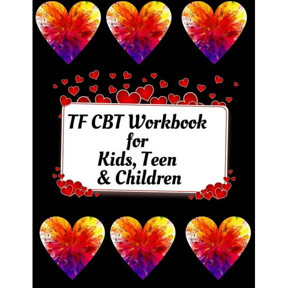 TF CBT Workbook for Kids, Teen & Children: Your Guide to Free From Frightening, Obsessive or Compulsive Behavior, Help C, (Paperback)