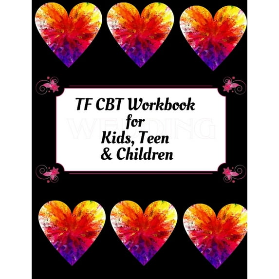 TF CBT Workbook for Kids, Teen & Children: Your Guide to Free From Frightening, Obsessive or Compulsive Behavior, Help Children Overcome Anxiety, Fears and Face the World, Build Self-Esteem, Find Bala