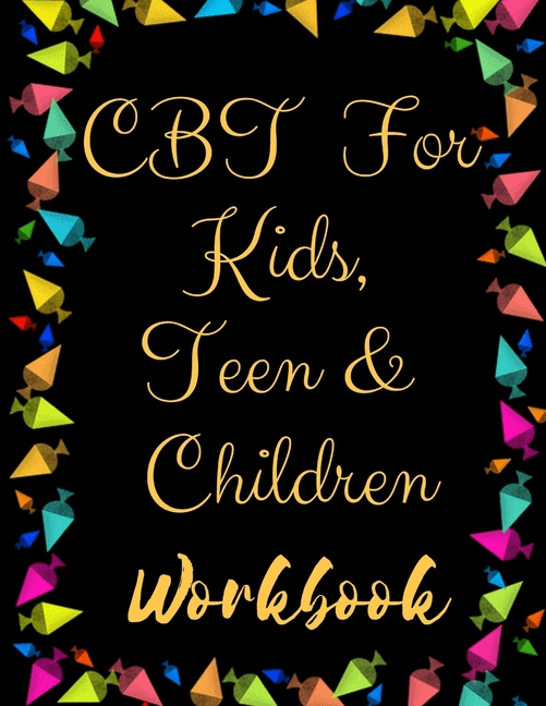 TF CBT Workbook for Kids, Teen and Children: Your Guide to Free From ...