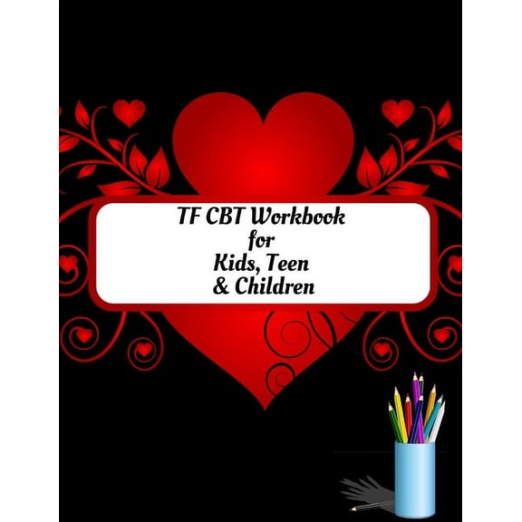 TF CBT Workbook for Kids, Teen and Children: Your Guide to Free From Frightening, Obsessive or Compulsive Behavior, Help, (Paperback)