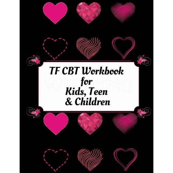 TF CBT Workbook for Kids, Teen and Children: Your Guide to Free From Frightening, Obsessive or Compulsive Behavior, Help Children Overcome Anxiety, Fears and Face the World, Build Self-Esteem, Find Ba