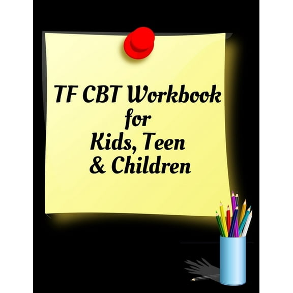 TF CBT Workbook for Kids, Teen and Children: Your Guide to Free From Frightening, Obsessive or Compulsive Behavior, Help, (Paperback)