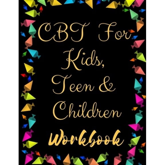 Pre-Owned TF CBT Workbook for Kids, Teen and Children: Your Guide to Free From Frightening, Obsessive or Compulsive Behavior, Help Children Overcome Anxiety, Fears and Face the World, Build Self-Esteem, Find Ba