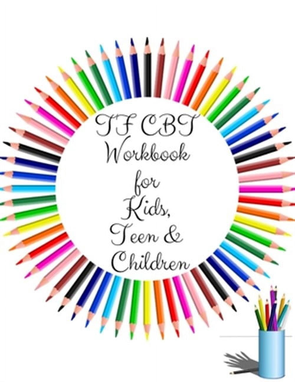 TF CBT Workbook for Kids, Teen and Children: Your Guide to Free From ...