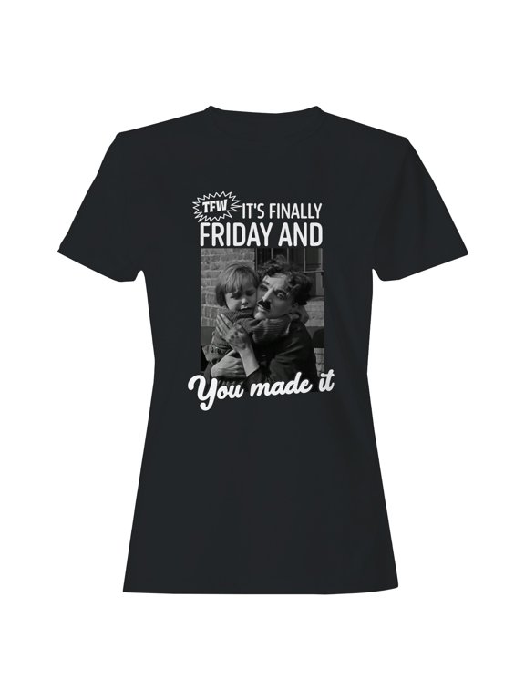 TFW It's Finally Friday You Made It Women's T-shirt