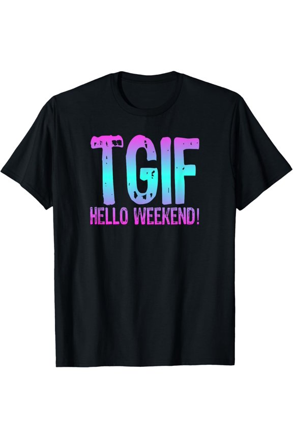 TGIF Hello Weekend Fun Friday T Shirt Ombre Distressed Word T-Shirt