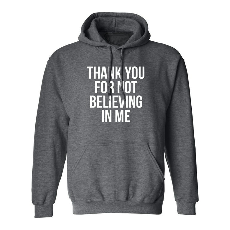 Thank you for not 2025 believing in me hoodie