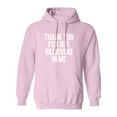 thumbnail image 1 of THANK YOU FOR NOT BELIEVING IN ME Adult Hooded Sweatshirt, 1 of 1