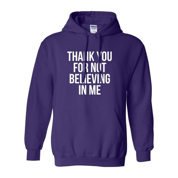 THANK YOU FOR NOT BELIEVING IN ME Adult Hooded Sweatshirt