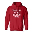 thumbnail image 1 of THANK YOU FOR NOT BELIEVING IN ME Adult Hooded Sweatshirt, 1 of 1