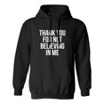 thumbnail image 1 of THANK YOU FOR NOT BELIEVING IN ME Adult Hooded Sweatshirt, 1 of 1