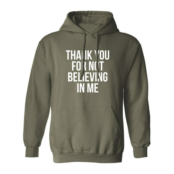 THANK YOU FOR NOT BELIEVING IN ME Adult Hooded Sweatshirt