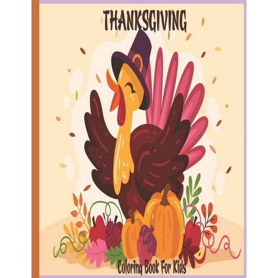 THANKSGIVING Coloring Book For Kids : A Collection of Cute and Fun Happy Thanksgiving Day Coloring Pages for Kids (Paperback)