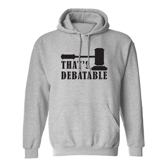 THAT'S DEBATABLE Adult Hooded Sweatshirt
